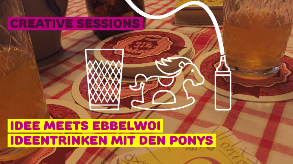 Creative Sessions: Ideentrinken mit den Ponys